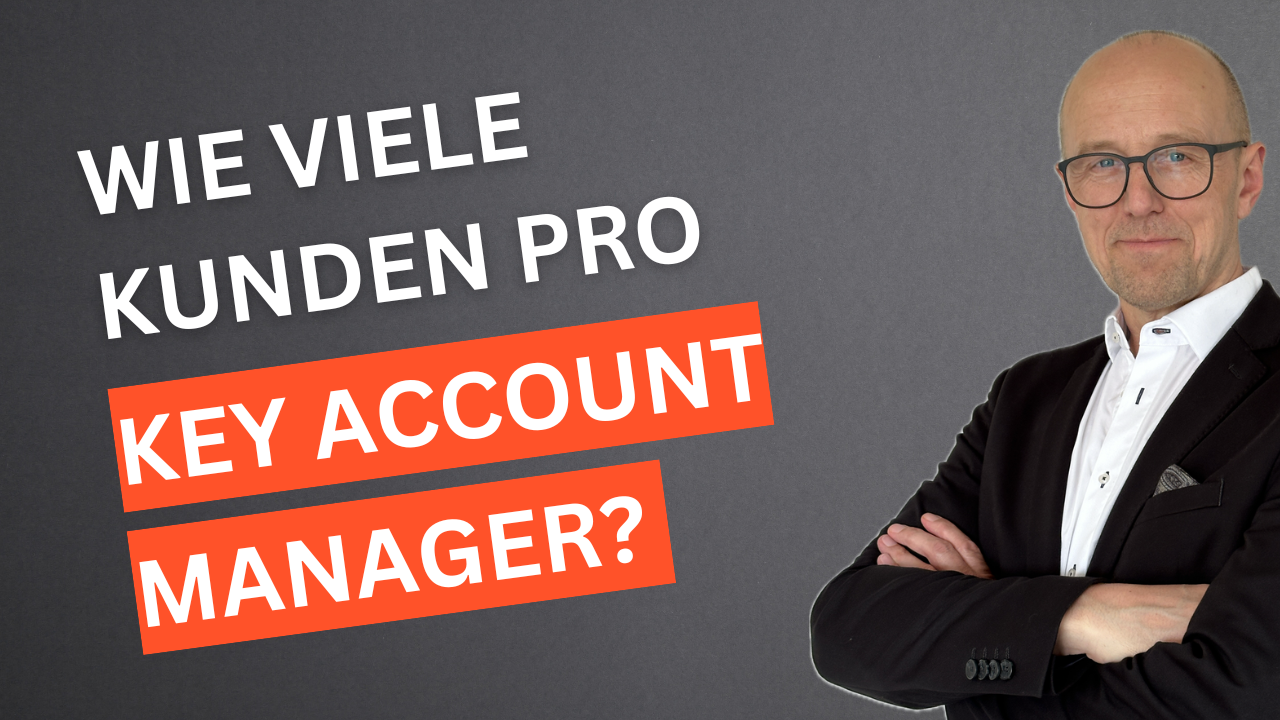 Kunden pro KAM Wie viele Kunden kann ein Key Account Manager verantworten? | Hartmut Sieck