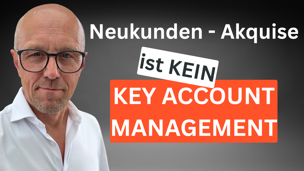 KAM-ist-nicht-Neukundenakquise Neukunden-Akquise ist kein Key Account Management
